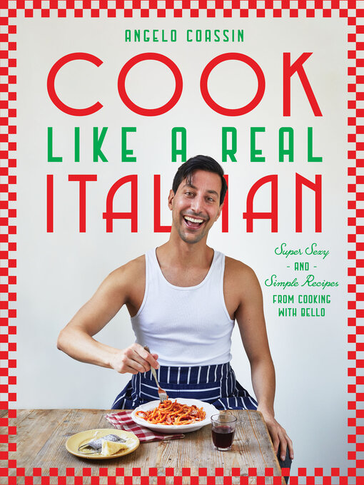 Title details for Cook Like a Real Italian by Angelo Coassin - Available